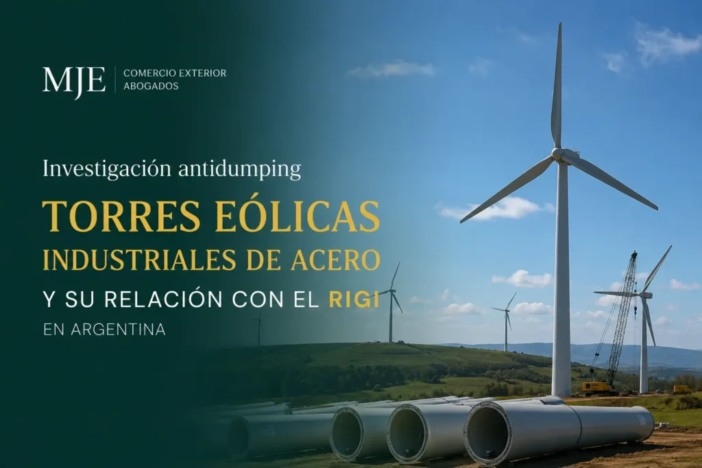 Investigación antidumping sobre torres eólicas industriales de acero y su relación con el RIGI en Argentina.